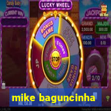 mike baguncinha